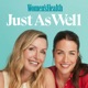 Just As Well, The Women's Health Podcast