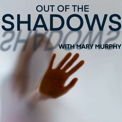Out of the Shadows with Mary Murphy