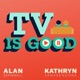 TV Is Good