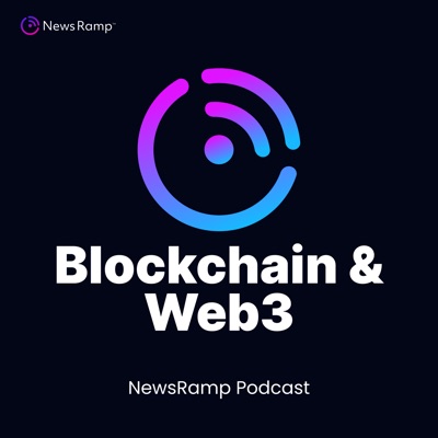 NewsRamp Blockchain & Web3 Technologies Podcast NewsRamp Blockchain & Web3 Technologies Podcast