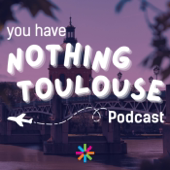 Nothing Toulouse Podcast