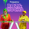 Roz & Mocha - Frequency Podcast Network