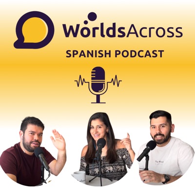 Advanced Spanish Podcast | WorldsAcross Advanced Spanish Podcast | WorldsAcross