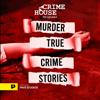Murder: True Crime Stories - Crime House