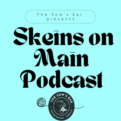 The Sow’s Ear Presents: Skeins On Main