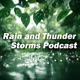 Rain and Thunder Storms Podcast
