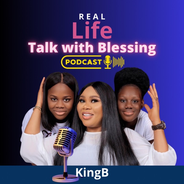 REAL LIFE TALK WITH BLESSING 