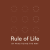 Rule of Life - Practicing the Way