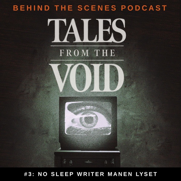 Tales From the Void - Behind the Scenes Podcast - Episode 03 photo