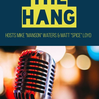 The Hang with Mike "Manson" Waters & Matt "Spice" Loyd