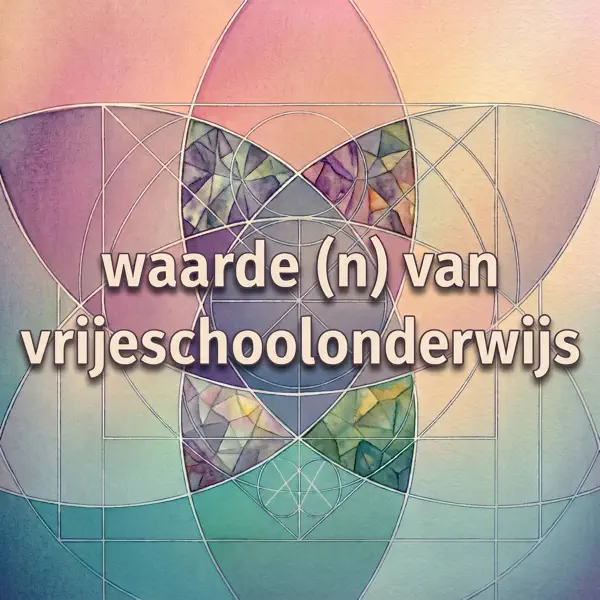Waarde(n) van Vrijeschoolonderwijs