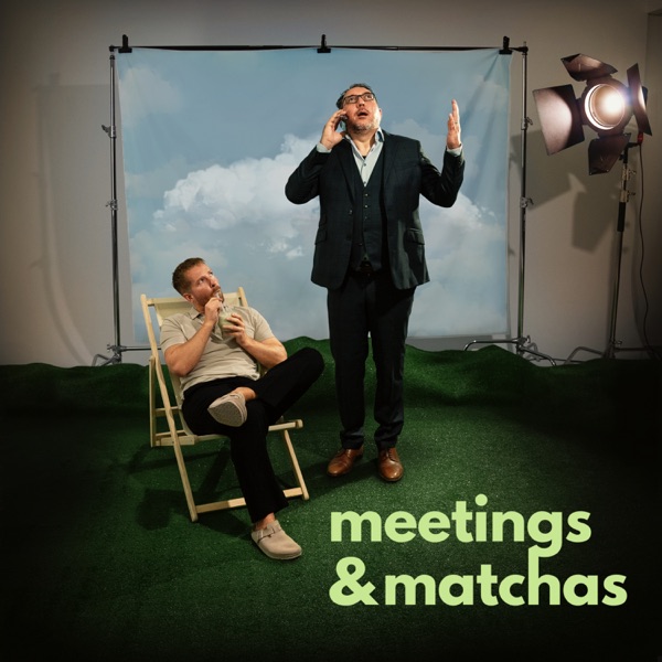 Meetings &amp; Matchas