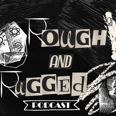 Rough & Rugged Podcast