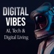 Digital Vibes: AI, Tech And Digital Living