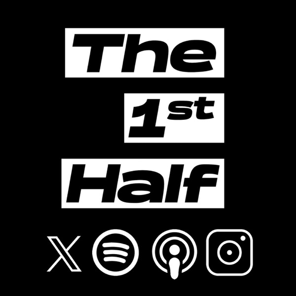The 1st Half Podcast