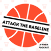 Attack the Baseline - A WNBA Podcast - Attack the Baseline - A WNBA Podcast