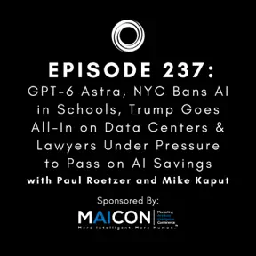 #237: GPT-6 Astra, NYC Bans AI in Schools, Trump Goes All-In on Data Centers & Lawyers Under Pressure to Pass on AI Savings artwork
