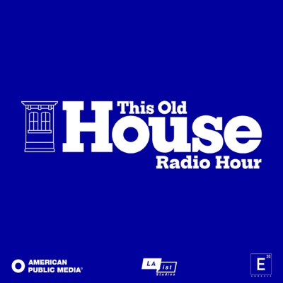 This Old House Radio Hour This Old House Radio Hour