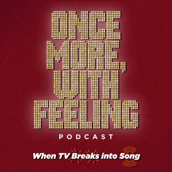 Once More, With Feeling Podcast: When TV Breaks into Song