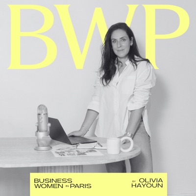 BWP - Le podcast de Business Women in Paris BWP - Le podcast de Business Women in Paris