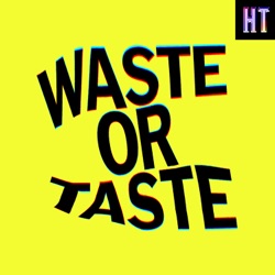 A Very Special Live Episode of Waste or Taste!