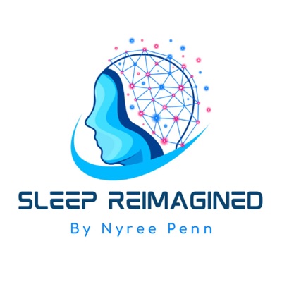 Sleep Reimagined Sleep Reimagined