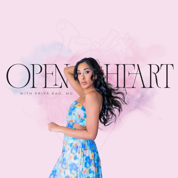 Open Heart with Priya Rao, MD