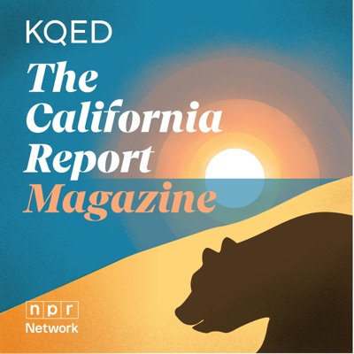 The California Report Magazine:KQED