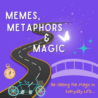 Memes, Metaphors and Magic