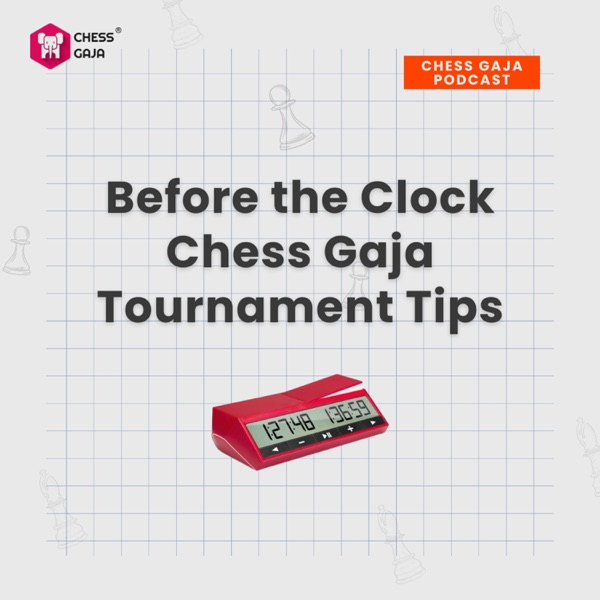 Before the Clock: Chess Gaja Tournament Tips