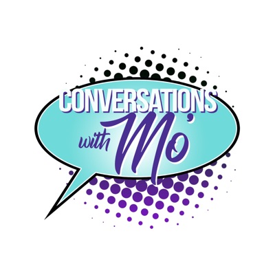 Conversations with Mo' Conversations with Mo'