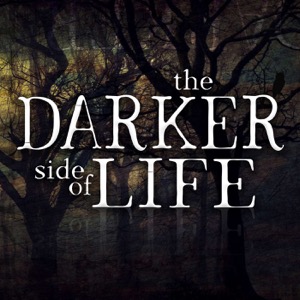 The Darker Side of Life Podcast