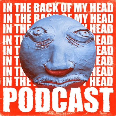 In the Back of my Head Podcast w/ Rhath In the Back of my Head Podcast w/ Rhath