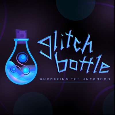 Glitch Bottle Podcast Glitch Bottle Podcast