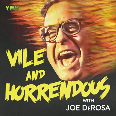 Vile and Horrendous:Joe DeRosa