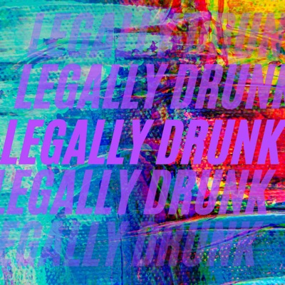 Legally Drunk