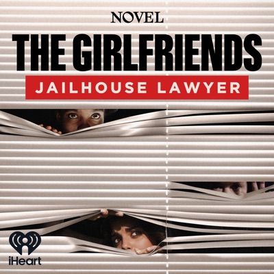 The Girlfriends: Jailhouse Lawyer - Season 3:iHeartPodcasts and Novel