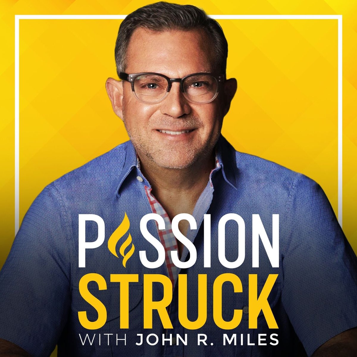 Passion Struck with John R. Miles - John R. Miles
