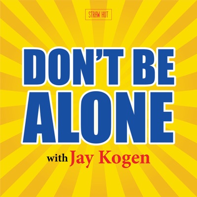 Don't Be Alone with Jay Kogen Don't Be Alone with Jay Kogen
