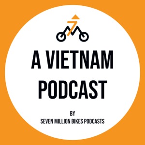 A Vietnam Podcast: Stories of Vietnam