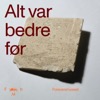 Alt var bedre før