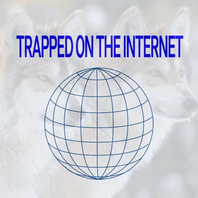 Trapped on The Internet Trapped on The Internet