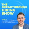 The Breakthrough Hiring Show: Recruiting and Talent Acquisition Conversations - James Mackey: Recruiting, Talent Acquisition, Hiring, SaaS, Tech, Startups, growth-stage, RPO, James Mackey, Diversity and Inclusion, HR, Human Resources, business, Retention Strategies, Onboarding Process, Recruitment Metrics, Job Boards, Social Media