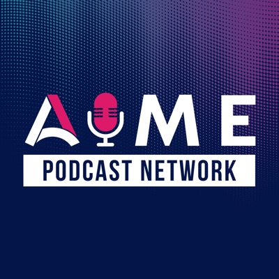 AIME Podcast Network AIME Podcast Network