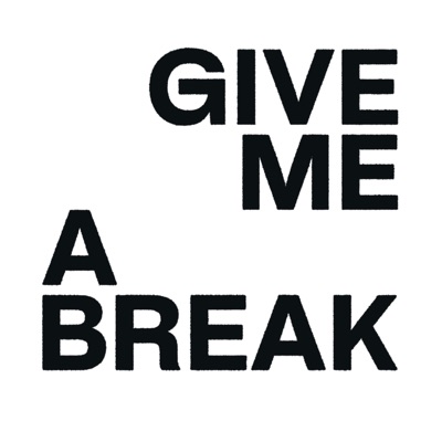 Give me a break Give me a break