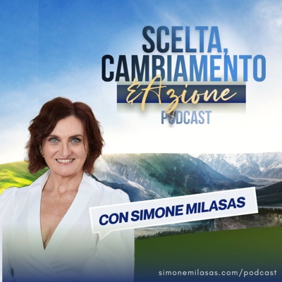 Scelta, Cambiamento & Azione Podcast in Italiano