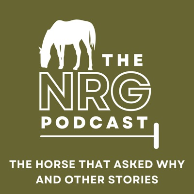 The NRG Podcast - The horse that asked why and other stories:Team NRG