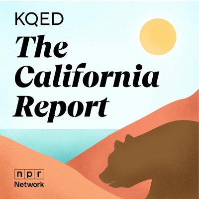 KQED's The California Report:KQED