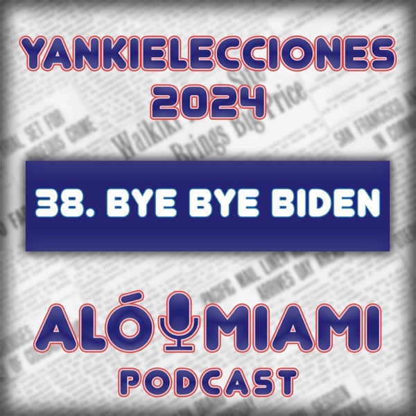 Especial Yankielecciones'24 - 38. Bye Bye Biden photo