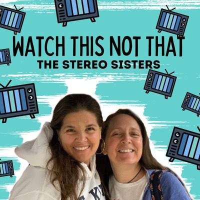 Watch This Not That With The Stereo Sisters Watch This Not That With The Stereo Sisters